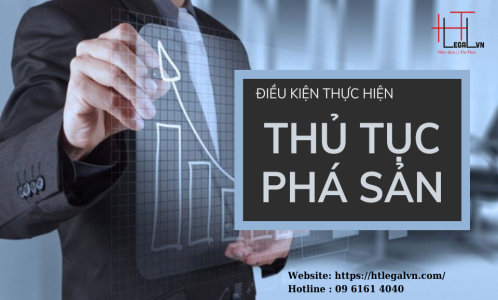 ĐIỀU KIỆN THỰC HIỆN THỦ TỤC PHÁ SẢN (CÔNG TY LUẬT UY TÍN TẠI QUẬN TÂN BÌNH, BÌNH THẠNH HỒ CHÍ MINH)